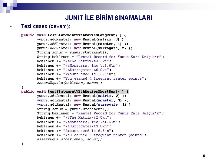 JUNIT İLE BİRİM SINAMALARI • Test cases (devam): public void test. Statement. With. Movies.
