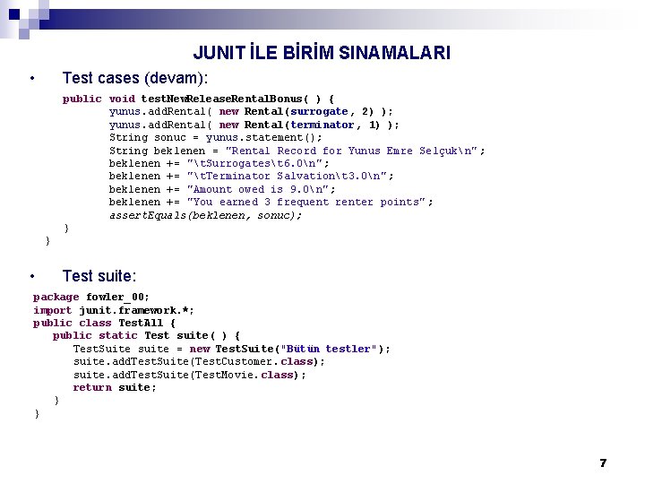 JUNIT İLE BİRİM SINAMALARI • Test cases (devam): public void test. New. Release. Rental.