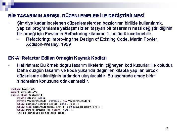 BİR TASARIMIN ARDIŞIL DÜZENLEMELER İLE DEĞİŞTİRİLMESİ • Şimdiye kadar incelenen düzenlemelerden bazılarının birlikte kullanılarak,