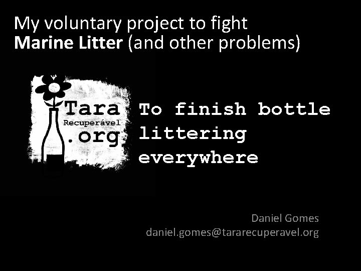 My voluntary project to fight Marine Litter (and other problems) To finish bottle littering