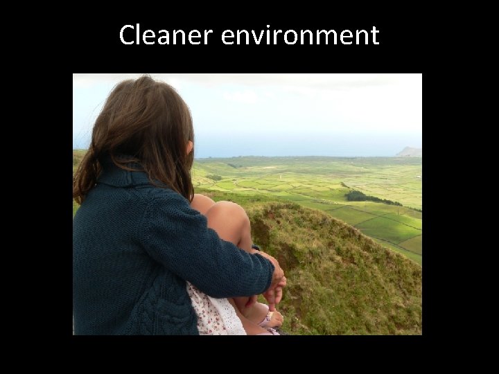 Cleaner environment 