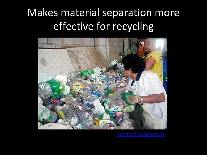 Makes material separation more effective for recycling tonhoc 7. blogspot. pt 
