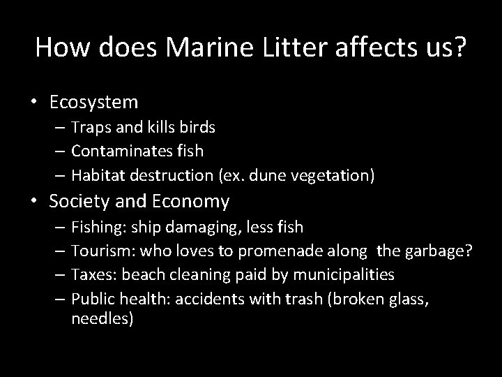 How does Marine Litter affects us? • Ecosystem – Traps and kills birds –