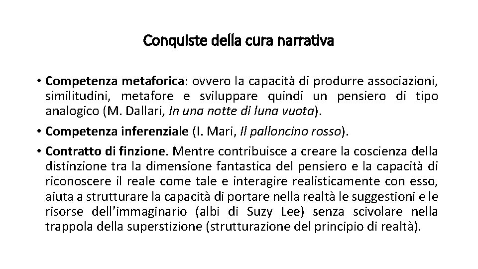 Conquiste della cura narrativa • Competenza metaforica: ovvero la capacità di produrre associazioni, similitudini,