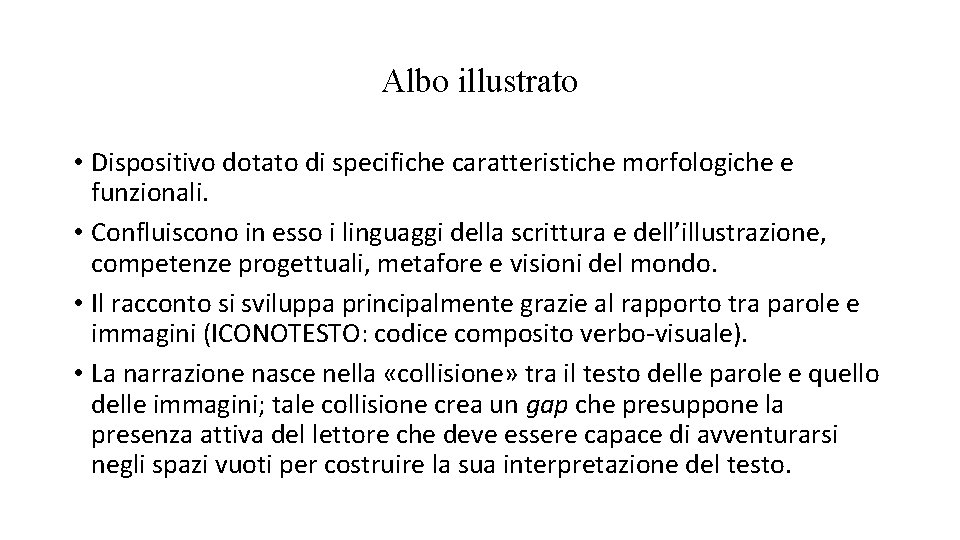 Albo illustrato • Dispositivo dotato di specifiche caratteristiche morfologiche e funzionali. • Confluiscono in