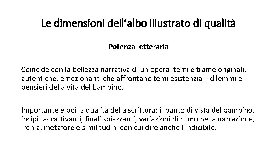 Le dimensioni dell’albo illustrato di qualità Potenza letteraria Coincide con la bellezza narrativa di