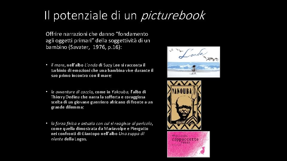 Il potenziale di un picturebook Offrire narrazioni che danno “fondamento agli oggetti primari” della