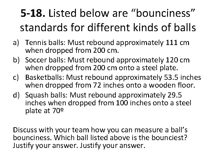 5 -18. Listed below are “bounciness” standards for different kinds of balls a) Tennis