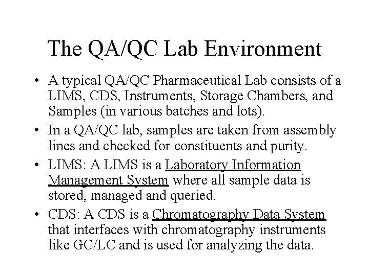 The QA/QC Lab Environment • A typical QA/QC Pharmaceutical Lab consists of a LIMS,