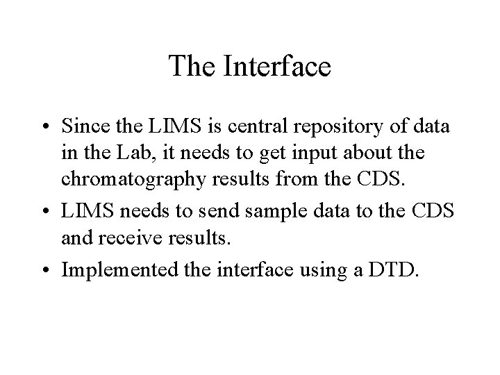 The Interface • Since the LIMS is central repository of data in the Lab,