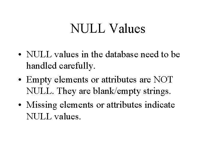 NULL Values • NULL values in the database need to be handled carefully. •