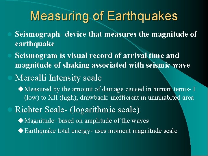 Measuring of Earthquakes Seismograph- device that measures the magnitude of earthquake l Seismogram is