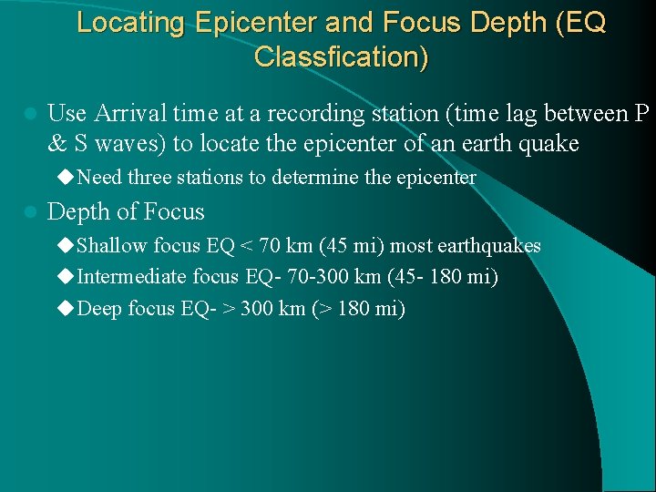 Locating Epicenter and Focus Depth (EQ Classfication) l Use Arrival time at a recording