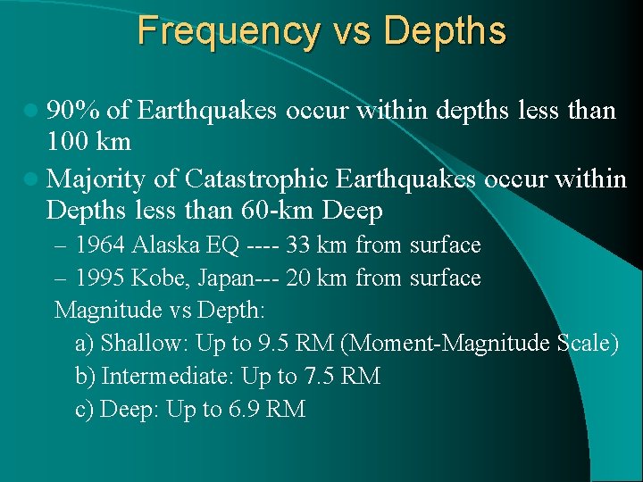 Frequency vs Depths l 90% of Earthquakes occur within depths less than 100 km