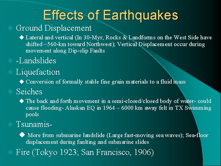 Effects of Earthquakes l Ground Displacement u Lateral and vertical (In 30 -Myr, Rocks