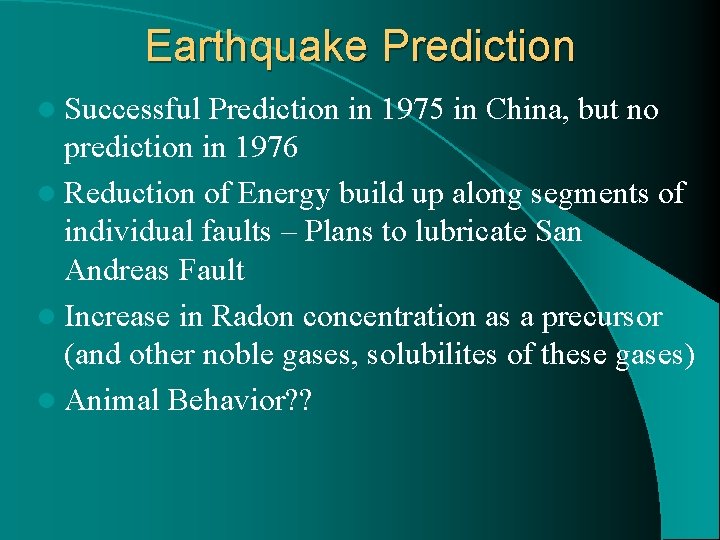Earthquake Prediction l Successful Prediction in 1975 in China, but no prediction in 1976