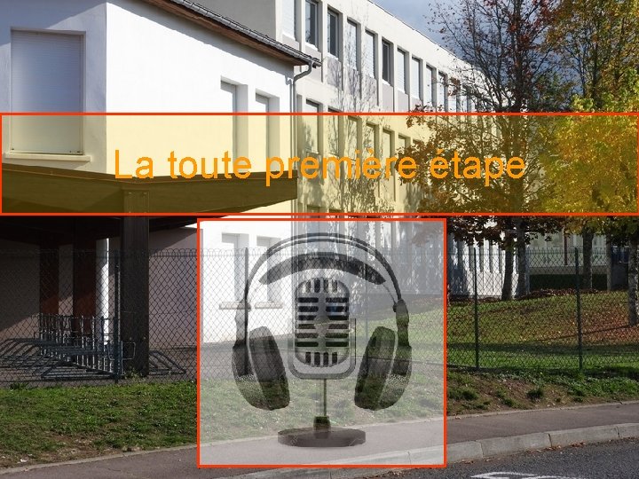 La toute première étape La toute première étape