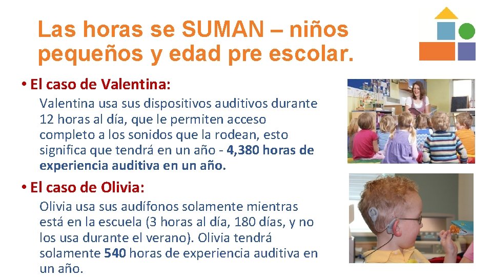 Las horas se SUMAN – niños pequeños y edad pre escolar. • El caso