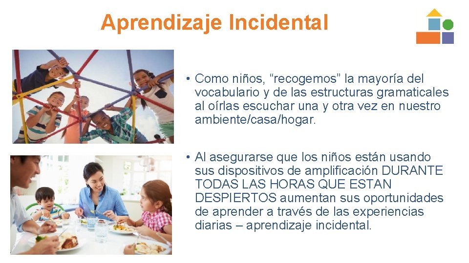 Aprendizaje Incidental • Como niños, “recogemos” la mayoría del vocabulario y de las estructuras