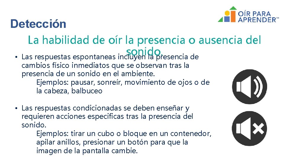 Detección • La habilidad de oír la presencia o ausencia del sonido. Las respuestas