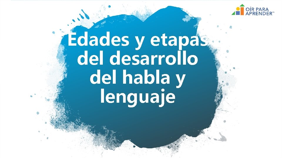Edades y etapas del desarrollo del habla y lenguaje 