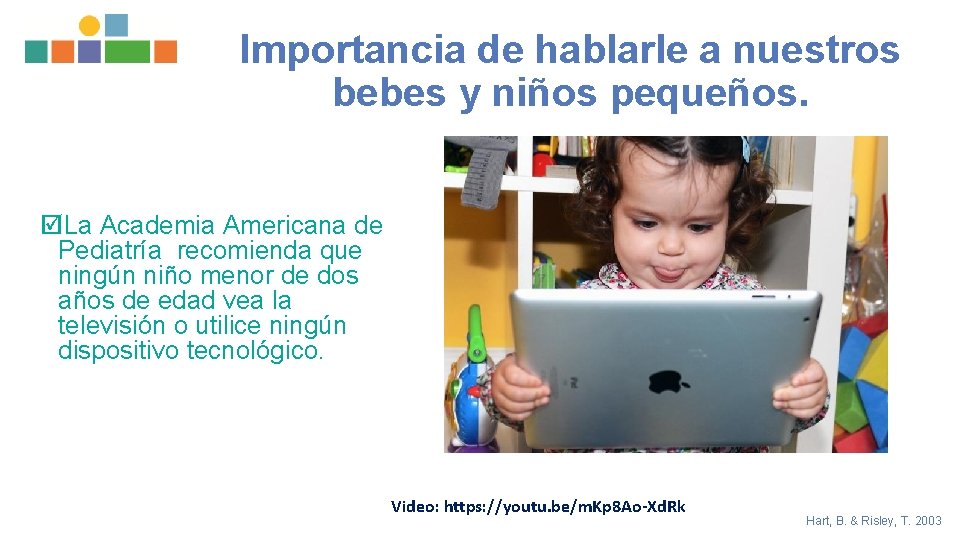 Importancia de hablarle a nuestros bebes y niños pequeños. þLa Academia Americana de Pediatría