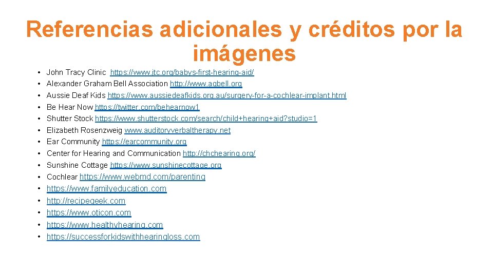 Referencias adicionales y créditos por la imágenes • • • John Tracy Clinic https: