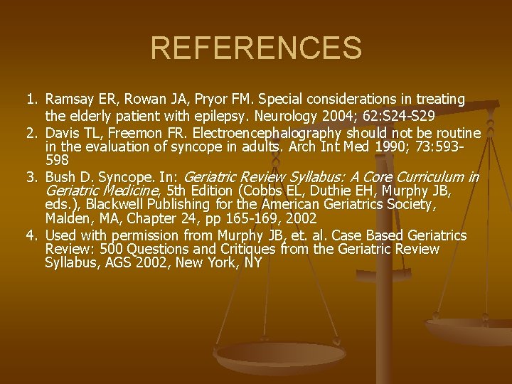 REFERENCES 1. Ramsay ER, Rowan JA, Pryor FM. Special considerations in treating the elderly