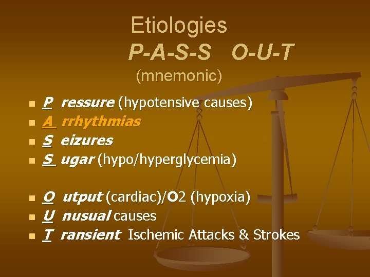 Etiologies P-A-S-S O-U-T (mnemonic) n n n n P A S S ressure (hypotensive