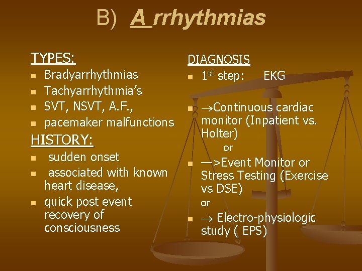 B) A rrhythmias TYPES: n n Bradyarrhythmias Tachyarrhythmia’s SVT, NSVT, A. F. , pacemaker