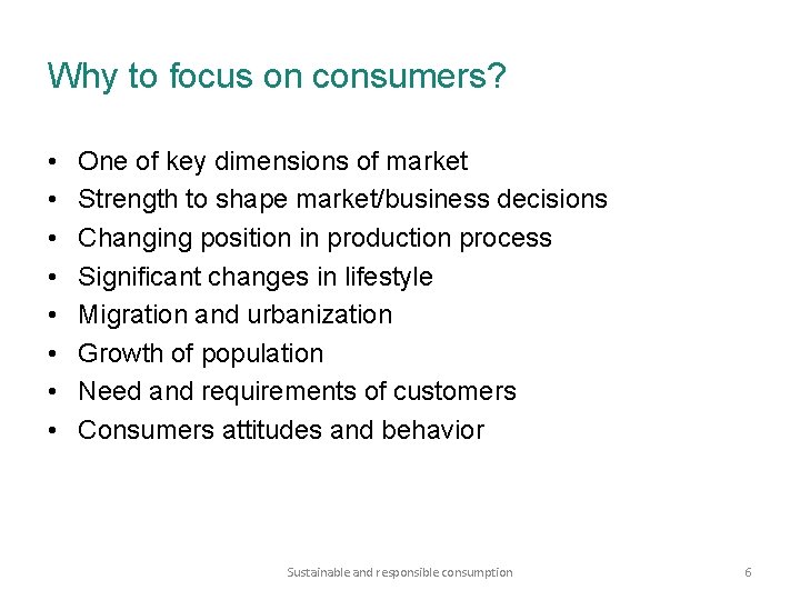 Why to focus on consumers? • • One of key dimensions of market Strength