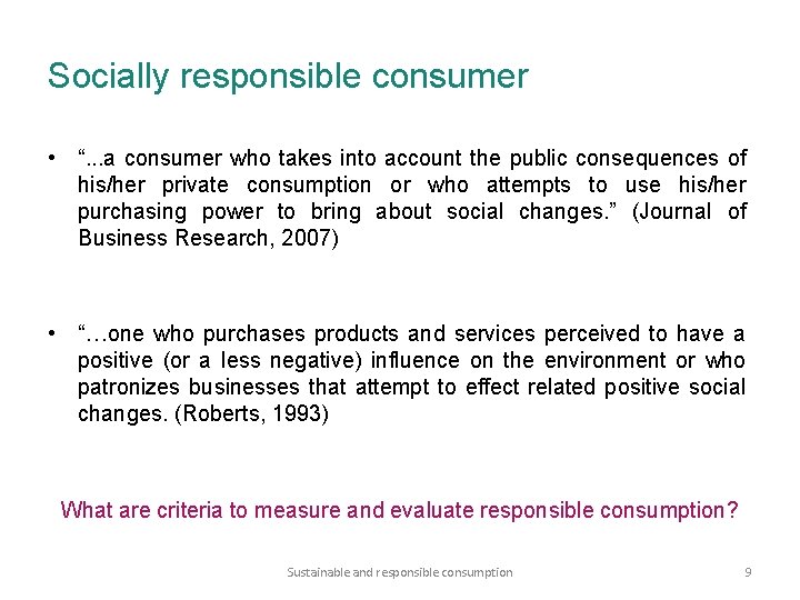 Socially responsible consumer • “. . . a consumer who takes into account the