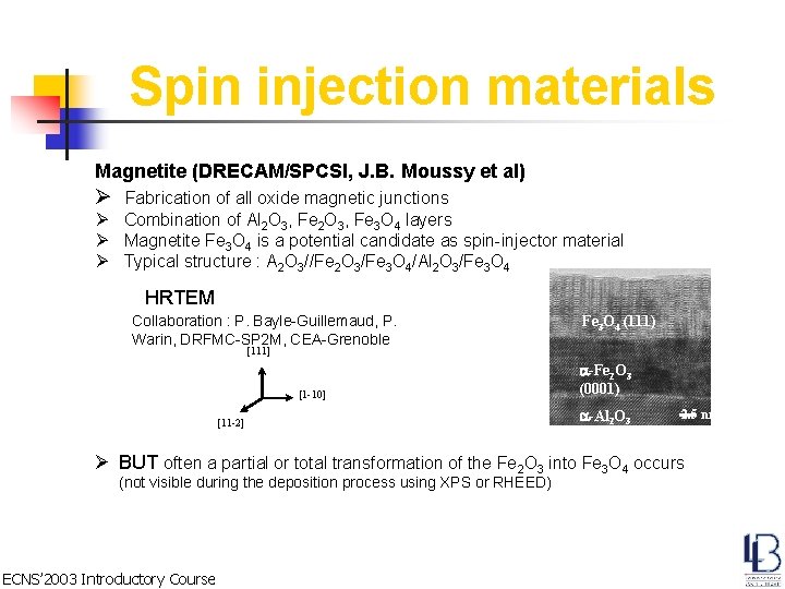 Spin injection materials Magnetite (DRECAM/SPCSI, J. B. Moussy et al) Ø Fabrication of all