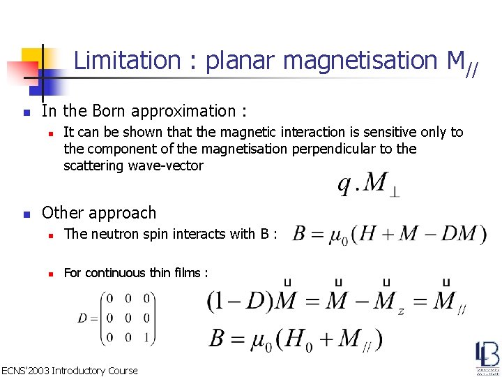Limitation : planar magnetisation M// n In the Born approximation : n n It