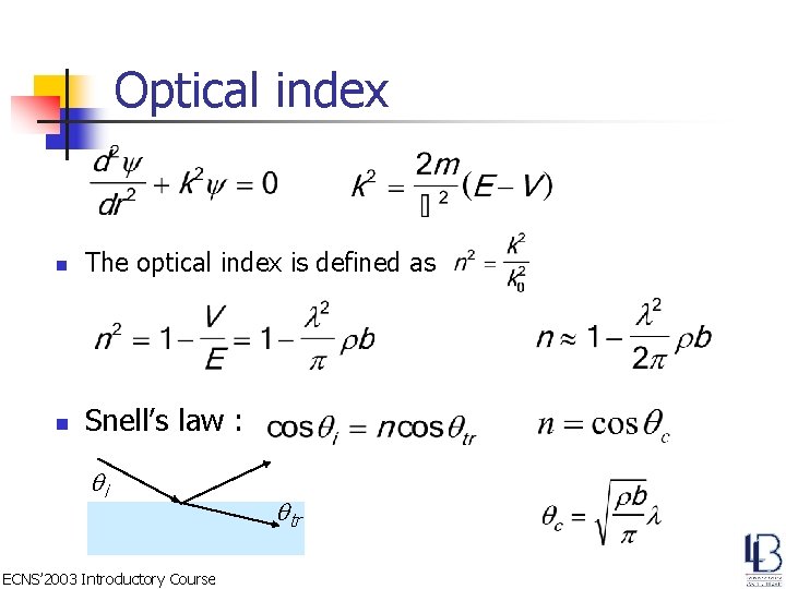 Optical index n The optical index is defined as n Snell’s law : qi