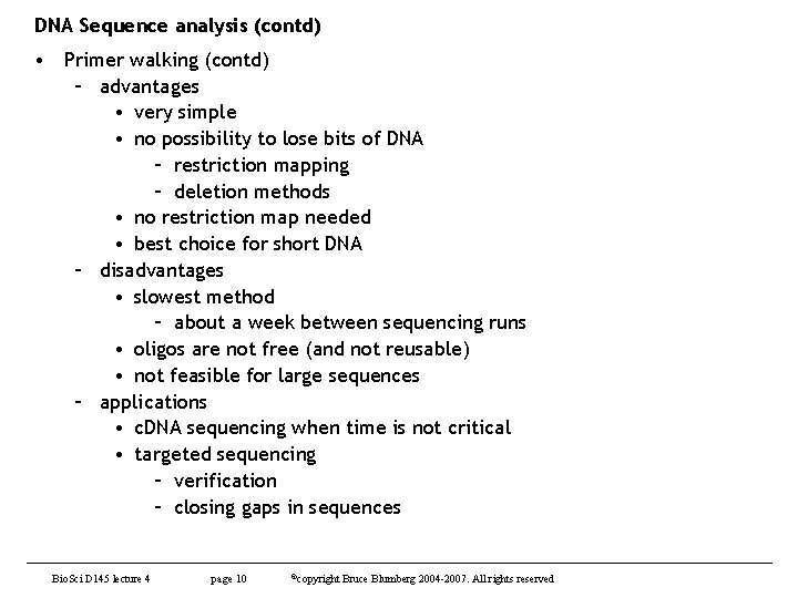 DNA Sequence analysis (contd) • Primer walking (contd) – advantages • very simple •