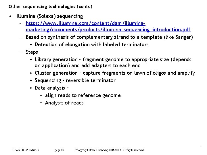 Other sequencing technologies (contd) • Illumina (Solexa) sequencing – https: //www. illumina. com/content/dam/illuminamarketing/documents/products/illumina_sequencing_introduction. pdf