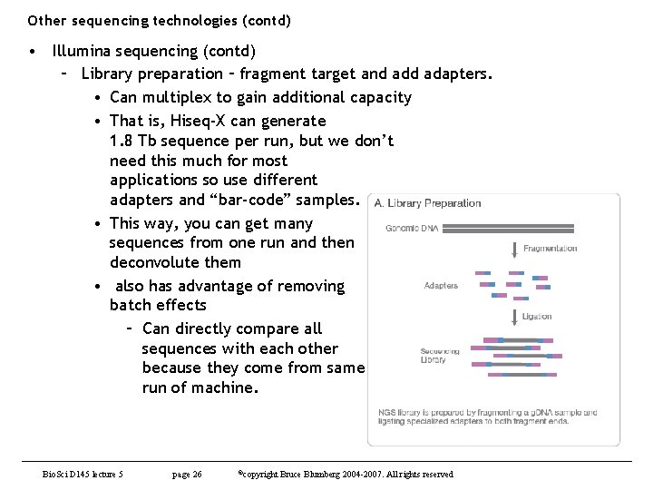Other sequencing technologies (contd) • Illumina sequencing (contd) – Library preparation – fragment target