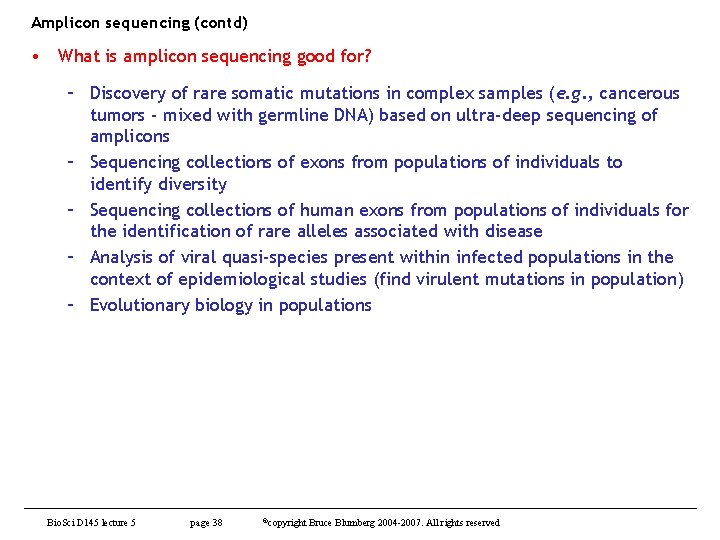 Amplicon sequencing (contd) • What is amplicon sequencing good for? – Discovery of rare