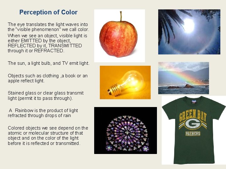 Perception of Color The eye translates the light waves into the “visible phenomenon” we