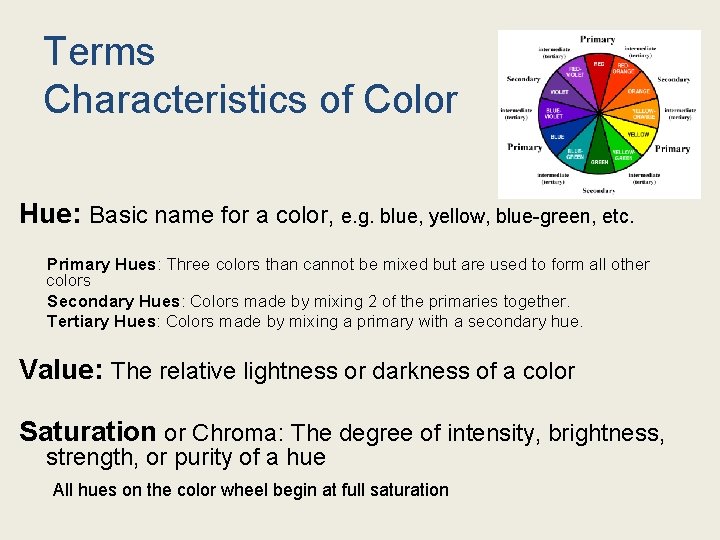 Terms Characteristics of Color Hue: Basic name for a color, e. g. blue, yellow,