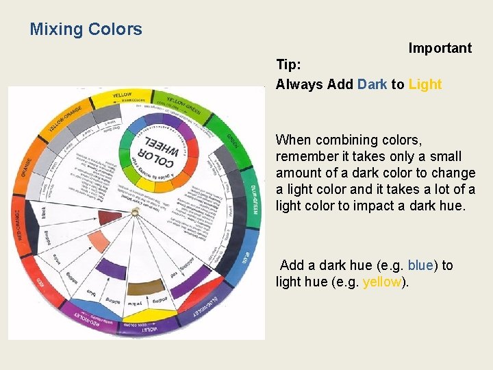 Mixing Colors Important Tip: Always Add Dark to Light When combining colors, remember it
