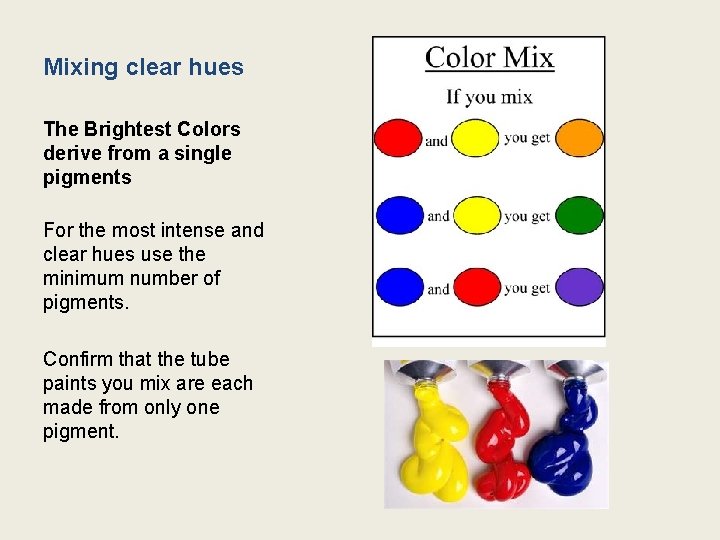 Mixing clear hues The Brightest Colors derive from a single pigments For the most