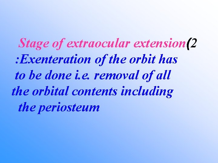 Stage of extraocular extension(2 : Exenteration of the orbit has to be done i.