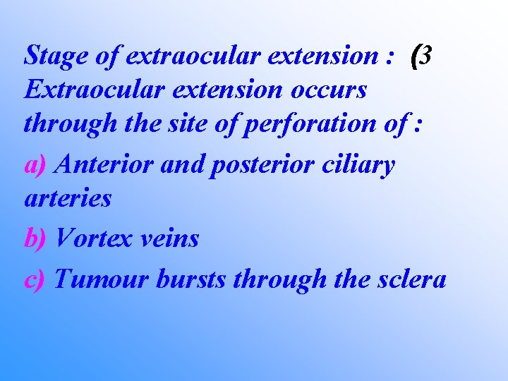 Stage of extraocular extension : (3 Extraocular extension occurs through the site of perforation