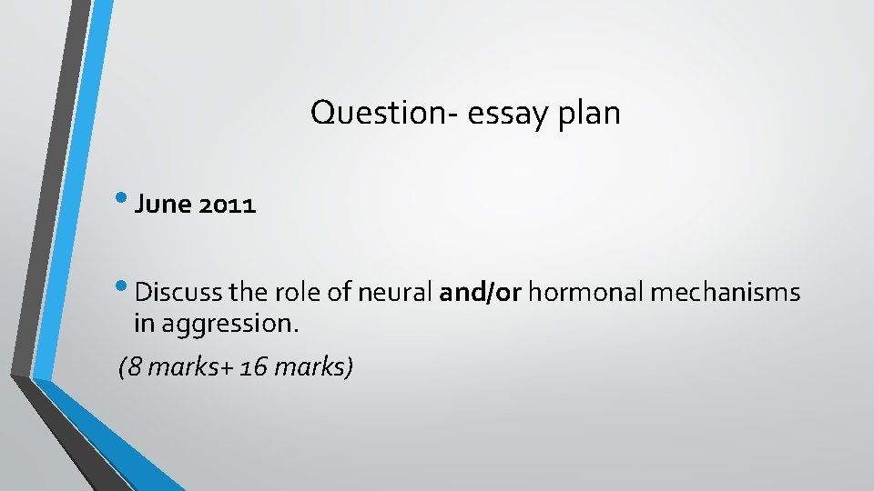 Question- essay plan • June 2011 • Discuss the role of neural and/or hormonal