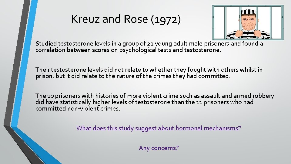 Kreuz and Rose (1972) Studied testosterone levels in a group of 21 young adult