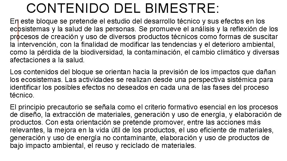 CONTENIDO DEL BIMESTRE: En este bloque se pretende el estudio del desarrollo técnico y