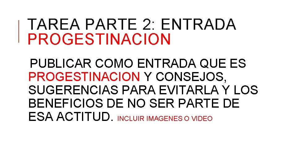 TAREA PARTE 2: ENTRADA PROGESTINACION PUBLICAR COMO ENTRADA QUE ES PROGESTINACION Y CONSEJOS, SUGERENCIAS