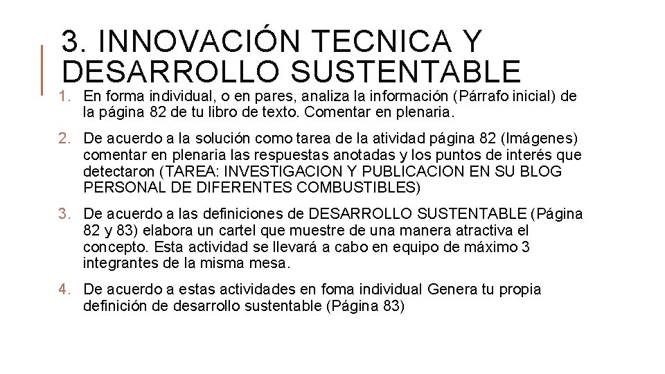 3. INNOVACIÓN TECNICA Y DESARROLLO SUSTENTABLE 1. En forma individual, o en pares, analiza